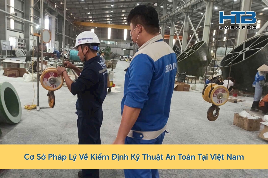 Cơ Sở Pháp Lý Về Kiểm Định Kỹ Thuật An Toàn Tại Việt Nam