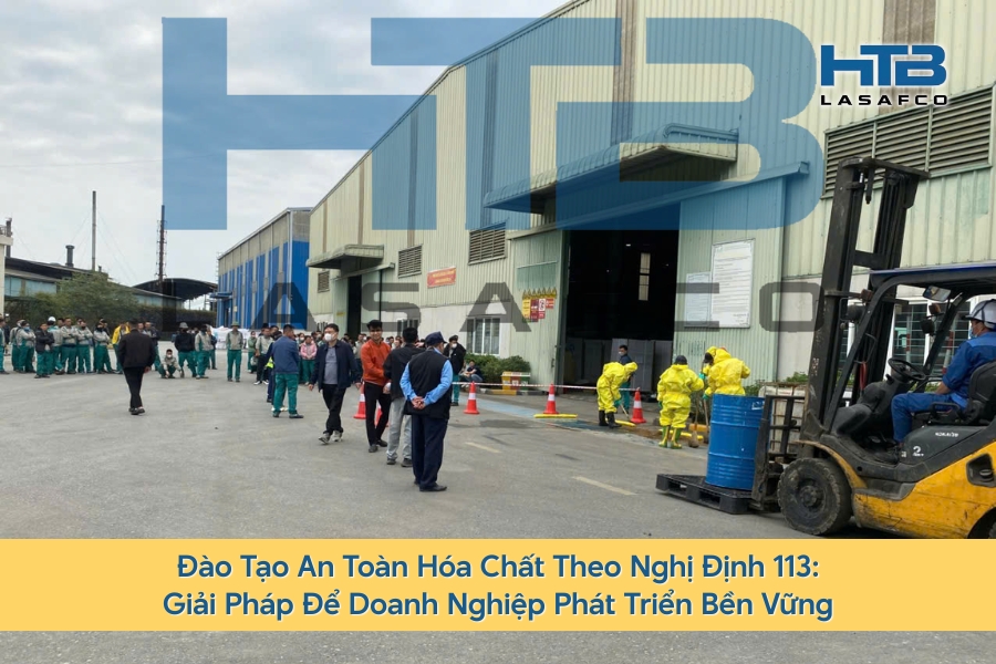 Đào Tạo An Toàn Hóa Chất Theo Nghị Định 113: Giải Pháp Để Doanh Nghiệp Phát Triển Bền Vững