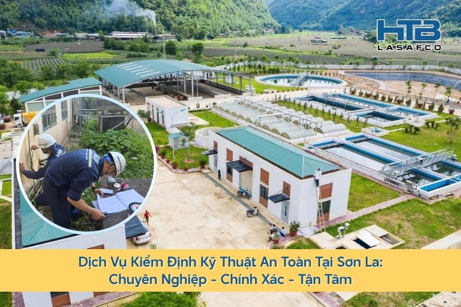 Dịch Vụ Kiểm Định Kỹ Thuật An Toàn Tại Sơn La: Chuyên Nghiệp - Chính Xác - Tận Tâm
