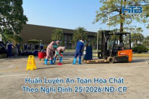 Huấn Luyện An Toàn Hóa Chất Theo Nghị Định 25/2026/NĐ-CP: Những Thay Đổi Cốt Yếu Doanh Nghiệp Cần Biết