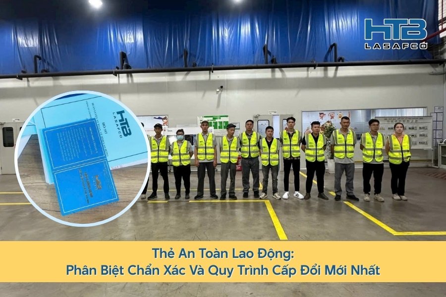 Thẻ An Toàn Lao Động: Phân Biệt Chuẩn Xác Và Quy Trình Cấp Đổi Mới Nhất